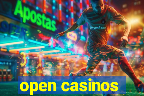 open casinos