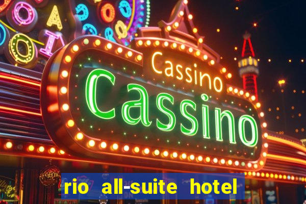 rio all-suite hotel and casino las vegas nv