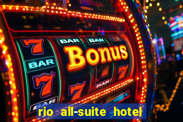 rio all-suite hotel and casino las vegas nv