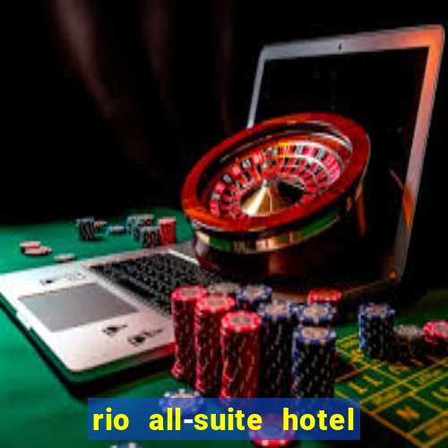 rio all-suite hotel and casino las vegas nv