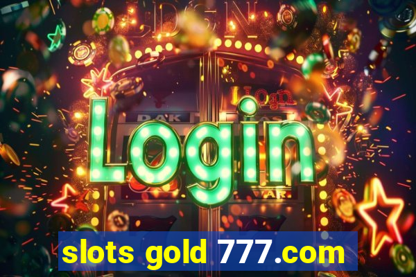 slots gold 777.com