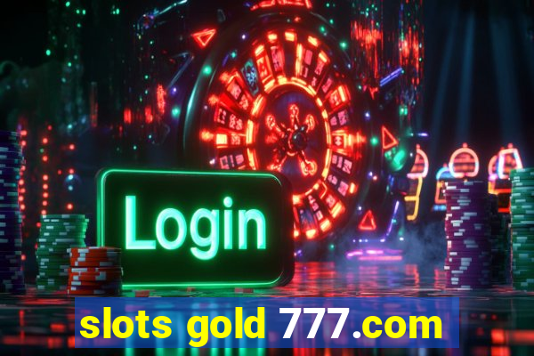 slots gold 777.com