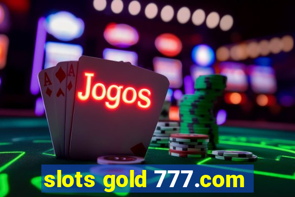 slots gold 777.com