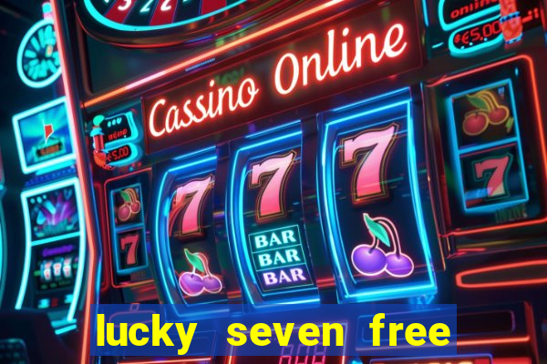 lucky seven free casino slots