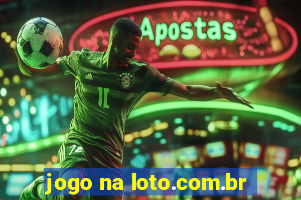 jogo na loto.com.br