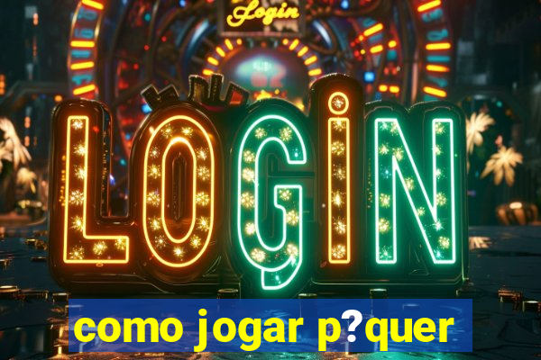 como jogar p?quer