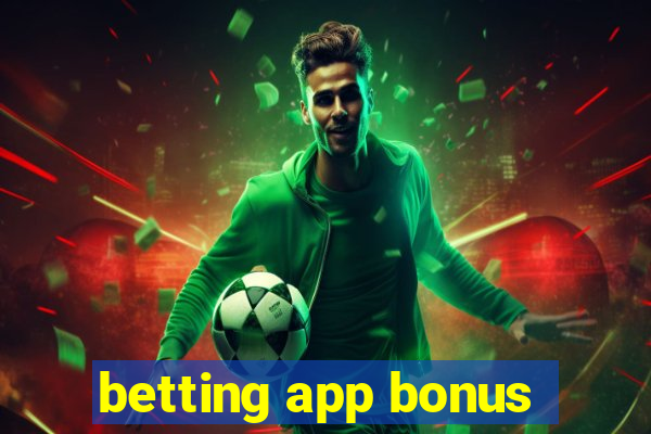 betting app bonus