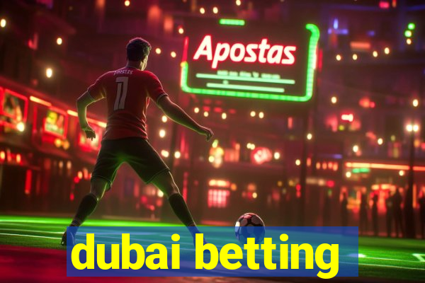 dubai betting