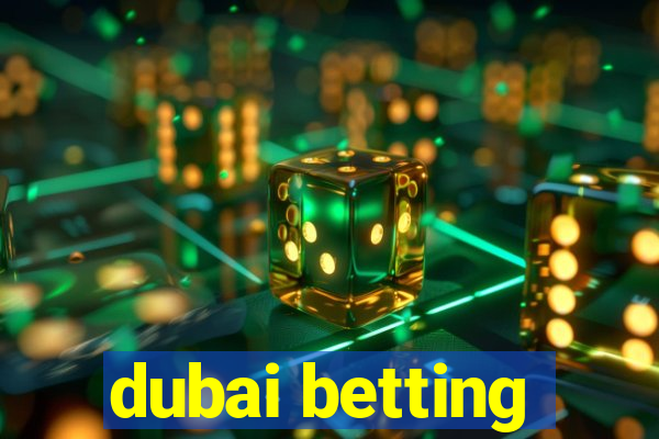 dubai betting