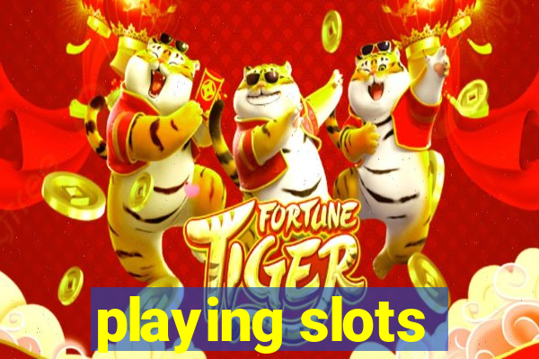 playing slots