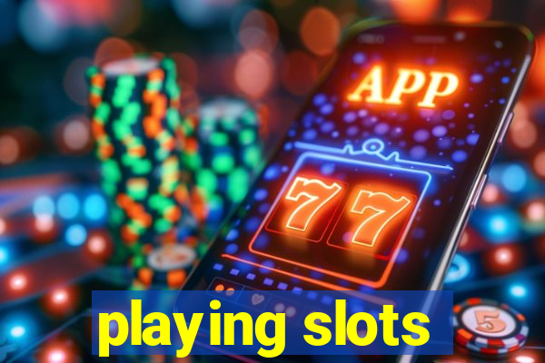 playing slots