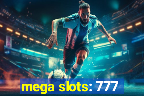 mega slots: 777