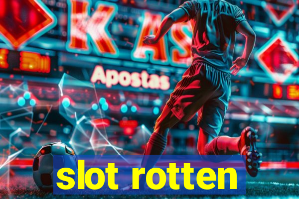 slot rotten