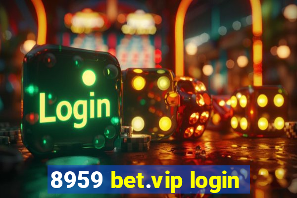 8959 bet.vip login