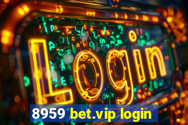 8959 bet.vip login