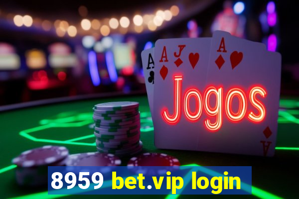 8959 bet.vip login