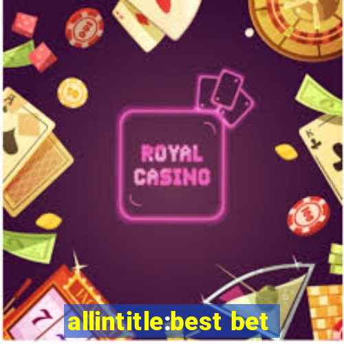 allintitle:best bet