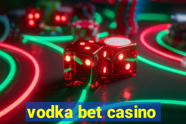 vodka bet casino