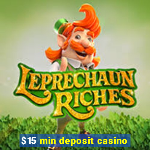 $15 min deposit casino