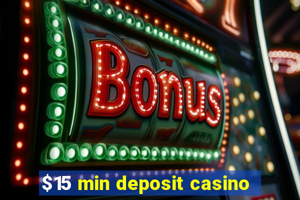 $15 min deposit casino