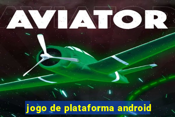 jogo de plataforma android