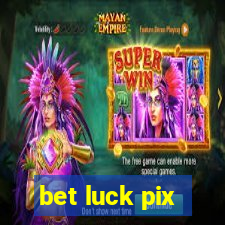 bet luck pix