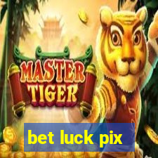 bet luck pix