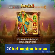 20bet casino bonus