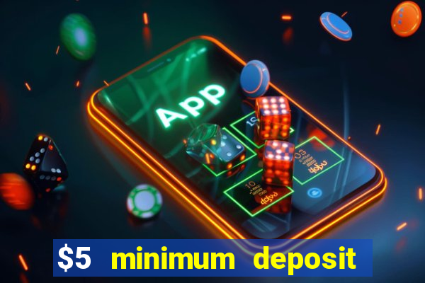 $5 minimum deposit casino canada 2019