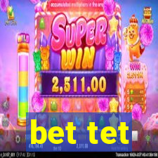 bet tet