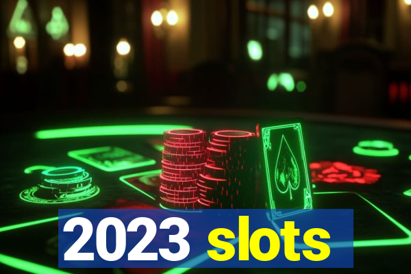 2023 slots