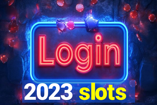 2023 slots