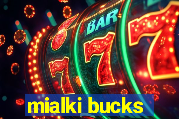 mialki bucks