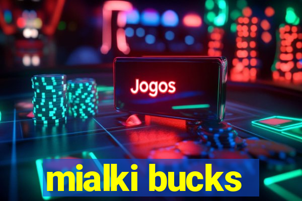 mialki bucks