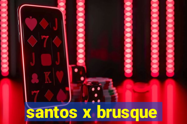 santos x brusque