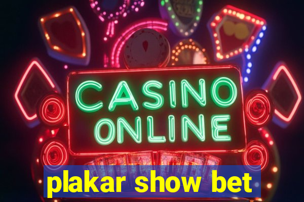 plakar show bet