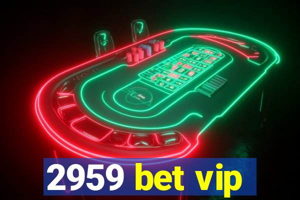 2959 bet vip