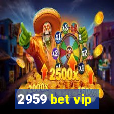 2959 bet vip