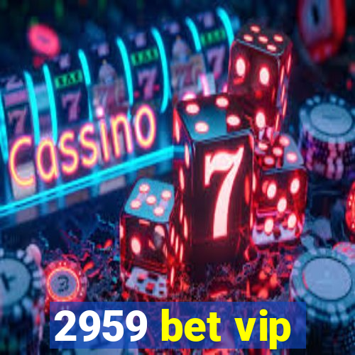 2959 bet vip