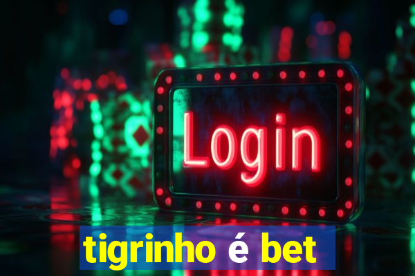 tigrinho é bet