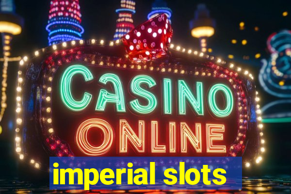 imperial slots