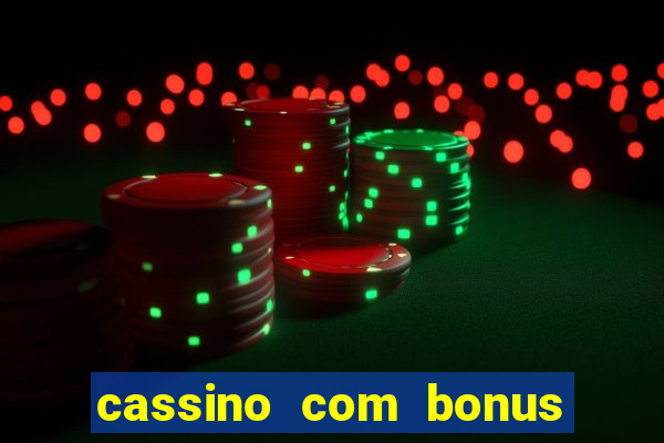 cassino com bonus de cadastro sem deposito