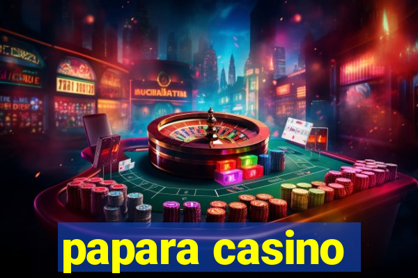 papara casino