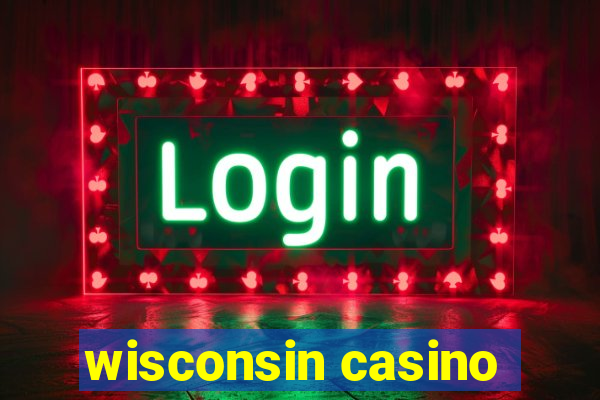 wisconsin casino