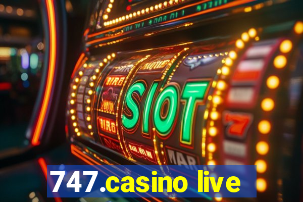 747.casino live