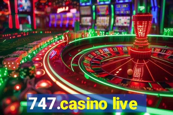 747.casino live