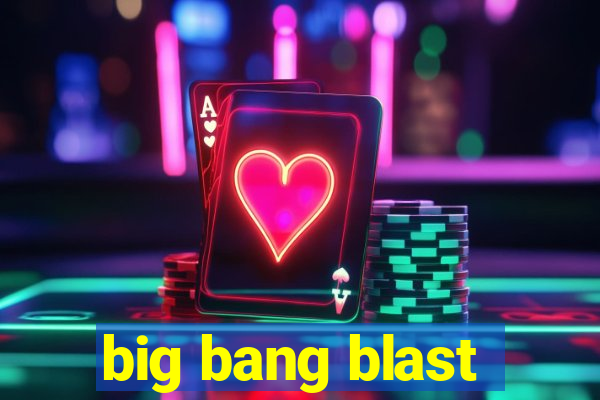 big bang blast