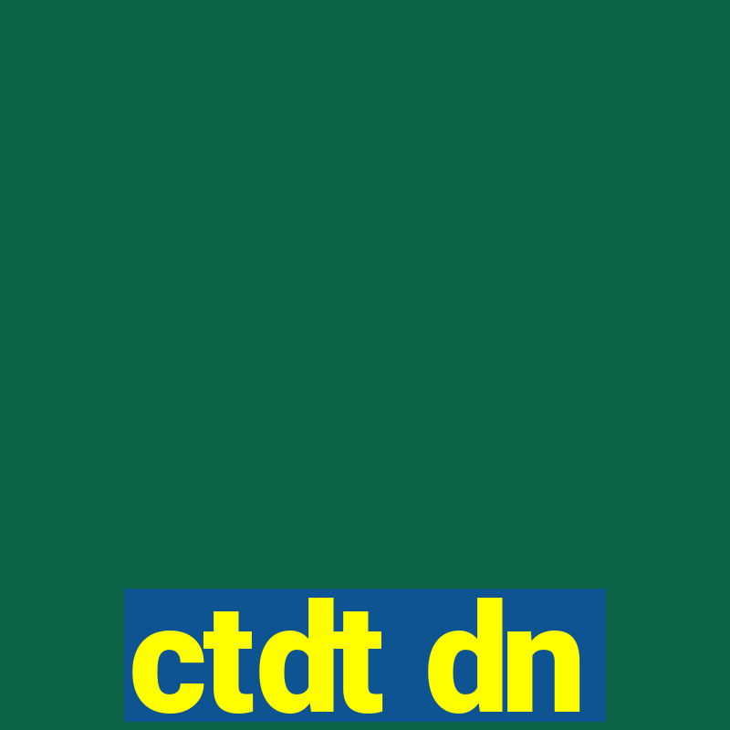 ctdt dn