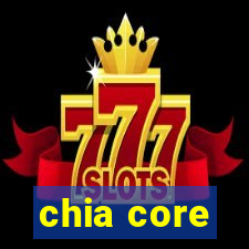 chia core