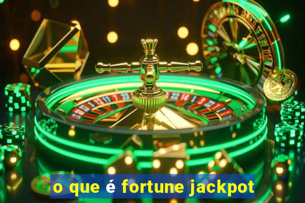 o que é fortune jackpot